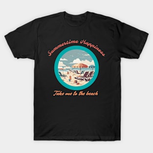 SUMMERTIME HAPPINESS TAKE ME TO THE BEACH T-Shirt